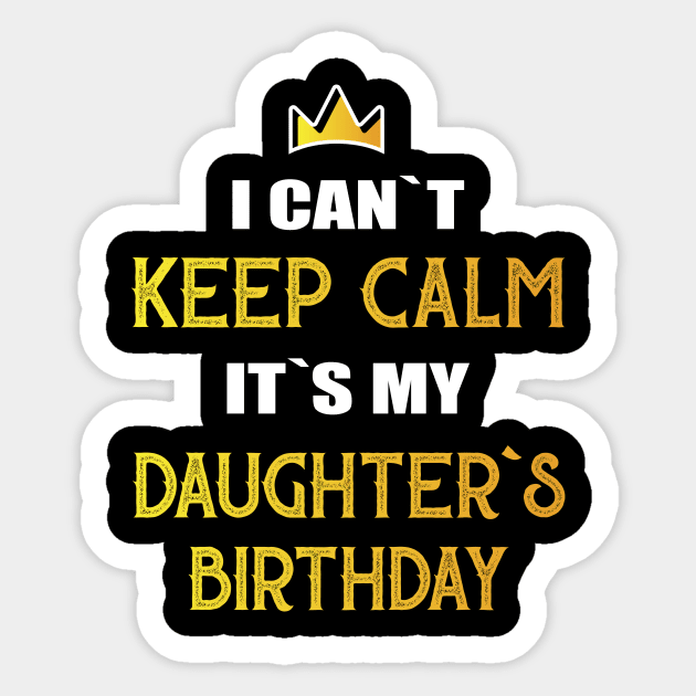 I can`t keep calm it`s my daughter`s birthday Sticker by Amrshop87